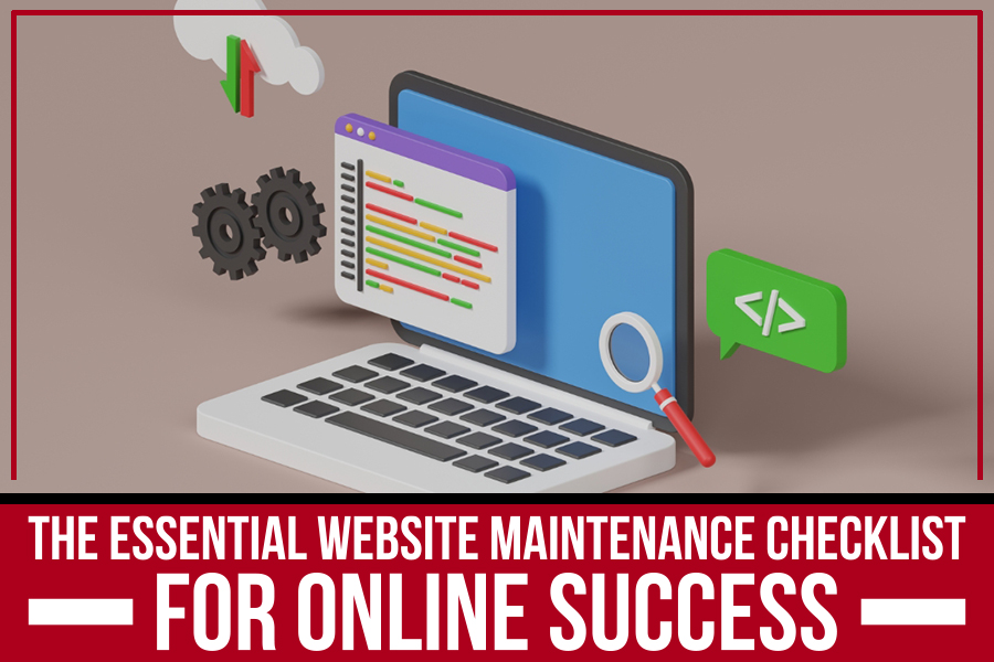 The Essential Website Maintenance Checklist For Online Success